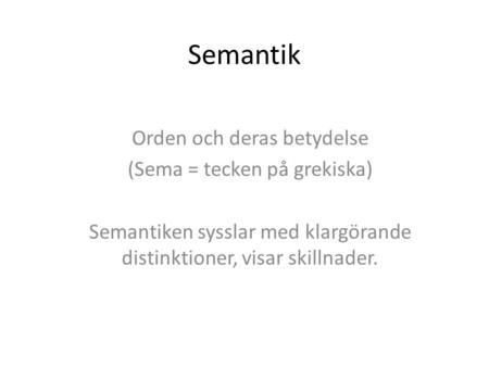 Semantik Orden och deras betydelse (Sema = tecken på grekiska)