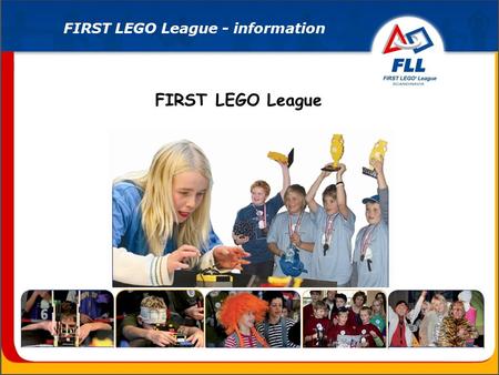 FIRST LEGO League FIRST LEGO League - information.