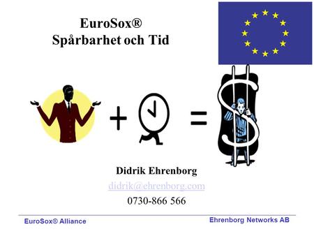 Ehrenborg Networks AB EuroSox® Spårbarhet och Tid Didrik Ehrenborg 0730-866 566 EuroSox® Alliance.