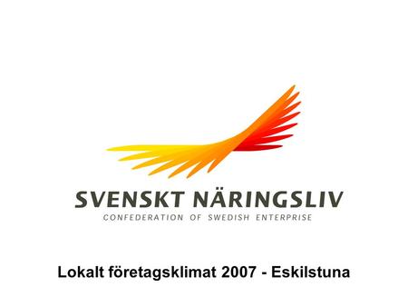Lokalt företagsklimat 2007 - Eskilstuna. © Demoskop, december 2007 Antal anställda i företagen som har besvarat enkäten Eskilstuna.