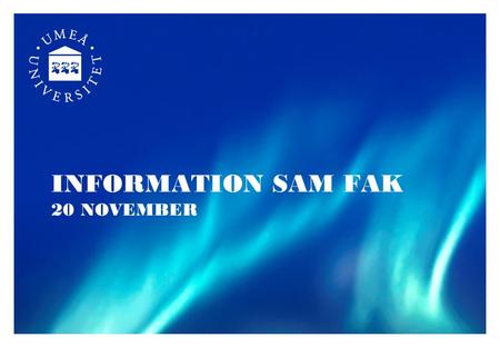 INFORMATION SAM FAK 20 NOVEMBER