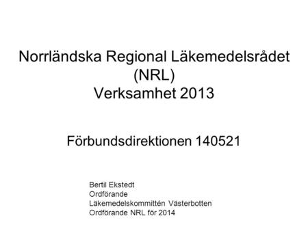 Norrländska Regional Läkemedelsrådet (NRL) Verksamhet 2013