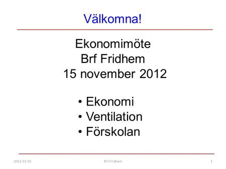 Ekonomimöte Brf Fridhem 15 november 2012