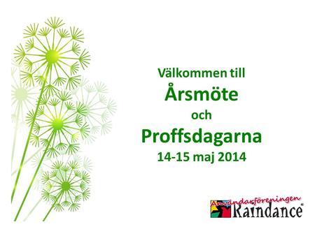 Välkommen till Årsmöte och Proffsdagarna maj 2014