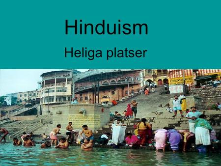 Hinduism Heliga platser.