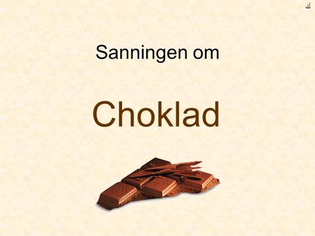 Sanningen om Choklad ﻙ. Chokladen talar om din ålder ! Fuska inte !