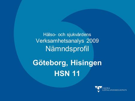 Hälso- och sjukvårdens Verksamhetsanalys 2009 Nämndsprofil Göteborg, Hisingen HSN 11.