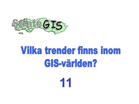 11. Webb-baserad GIS All data i en gemensam databasserver All GIS-programvara i en organisationsgemensam applikationsserver En Internetserver med kraftig.