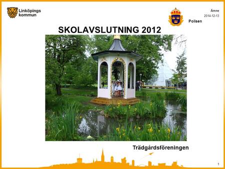 Ämne 2017-04-07 Polisen SKOLAVSLUTNING 2012 Trädgårdsföreningen.