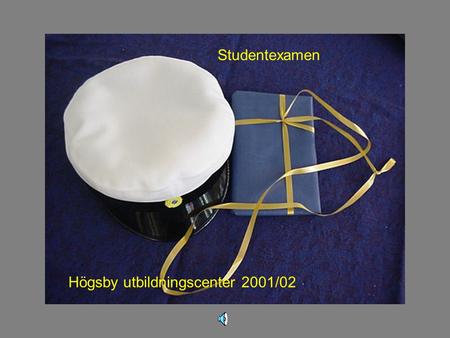 Studentexamen Högsby utbildningscenter 2001/02.