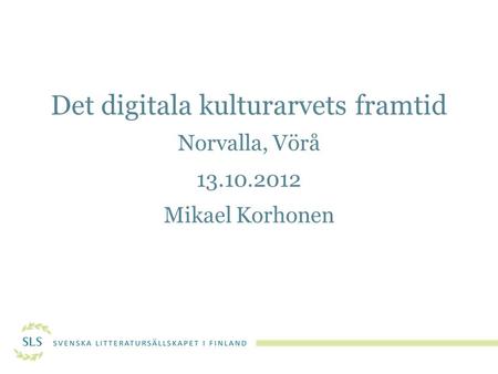 Det digitala kulturarvets framtid Norvalla, Vörå