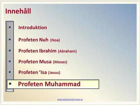 Innehåll Profeten Muhammad Introduktion Profeten Nuh (Noa)