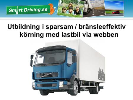 Utbildning i sparsam / bränsleeffektiv körning med lastbil via webben.
