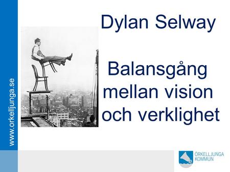 Dylan Selway Balansgång mellan vision och verklighet.