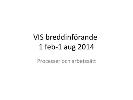 VIS breddinförande 1 feb-1 aug 2014