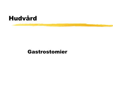 Hudvård Gastrostomier.