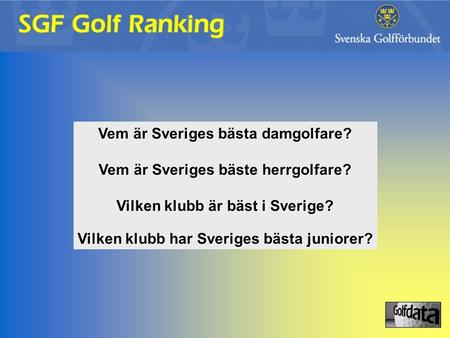 Vem är Sveriges bästa damgolfare? Vem är Sveriges bäste herrgolfare?