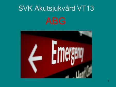 SVK Akutsjukvård VT13 ABG.