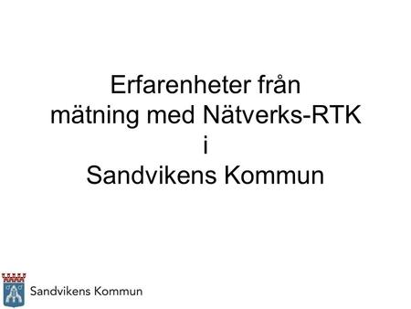Erfarenheter från mätning med Nätverks-RTK i Sandvikens Kommun