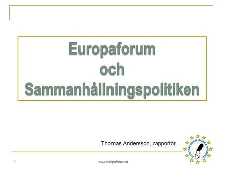 Www.europaforum.nu 1 Thomas Andersson, rapportör.