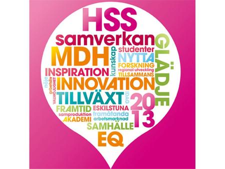 ”Tema i Eskilstuna på HSS 2013 är samverkan, innovation, jobb och konkurrenskraft. Bra initiativ detta!” Annie Lööf, näringsminister.