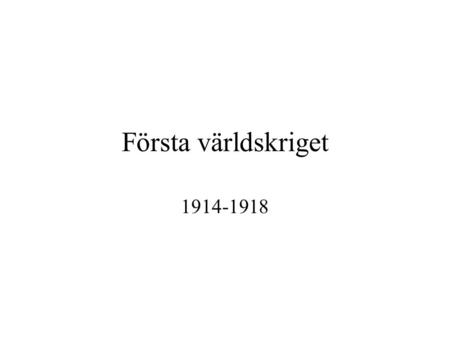 Första världskriget 1914-1918.