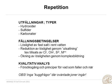 Repetition UTFÄLLNINGAR ; TYPER Hydroxider Sulfider