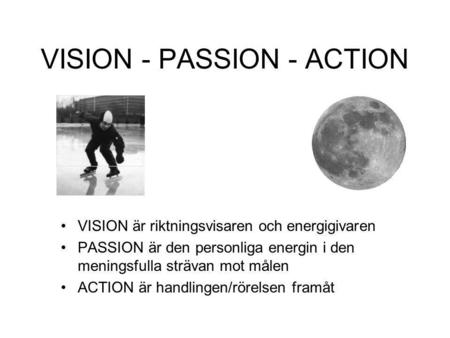 VISION - PASSION - ACTION