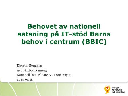 Behovet av nationell satsning på IT-stöd Barns behov i centrum (BBIC)