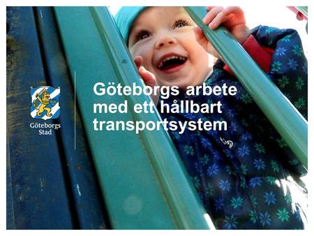 Göteborgs arbete med ett hållbart transportsystem.