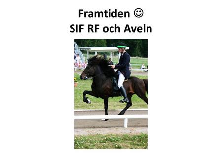 Framtiden SIF RF och Aveln. Historik 2011 Riksårsmötet 2011 beslutade om en konsekvensanalys enligt nedanstående tre punkter: SIF fortsätter som ett självständigt.