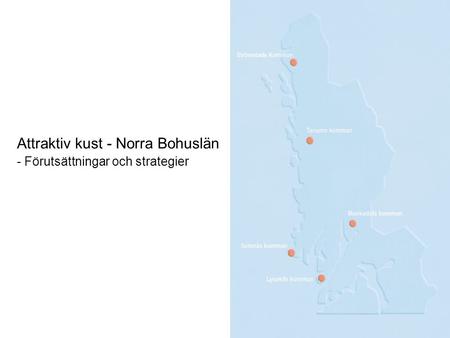 Attraktiv kust - Norra Bohuslän - Förutsättningar och strategier.