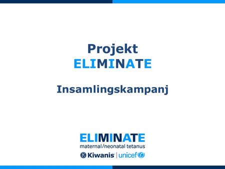 Projekt ELIMINATE Insamlingskampanj. Vår andra möjlighet att förändra historien.