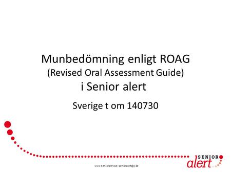 Munbedömning enligt ROAG (Revised Oral Assessment Guide) i Senior alert Sverige t om 140730.