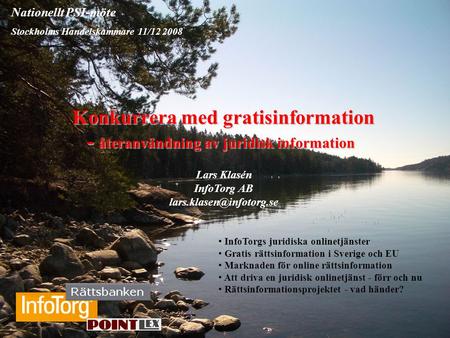 Konkurrera med gratisinformation - återanvändning av juridisk information Konkurrera med gratisinformation - återanvändning av juridisk information Lars.