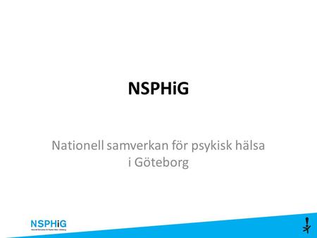 NSPHiG Nationell samverkan för psykisk hälsa i Göteborg.