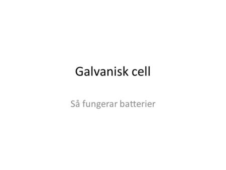 Galvanisk cell Så fungerar batterier.