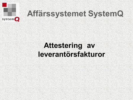 Affärssystemet SystemQ Attestering av leverantörsfakturor.