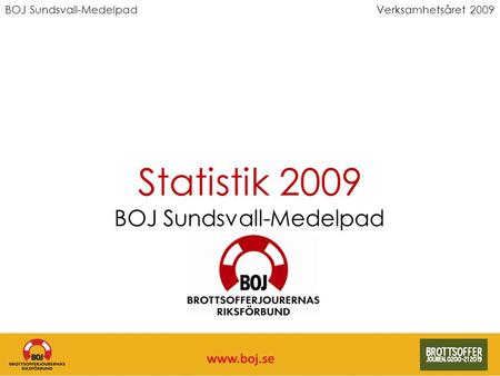 BOJ Sundsvall-MedelpadVerksamhetsåret 2009 Statistik 2009 BOJ Sundsvall-Medelpad.