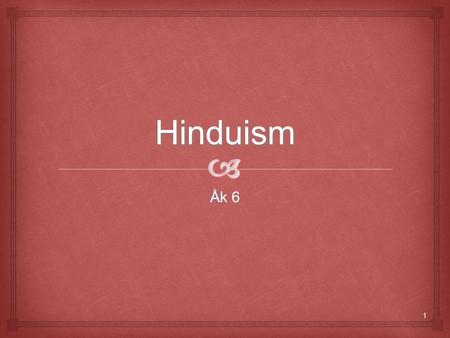 Hinduism  Åk 6 1.