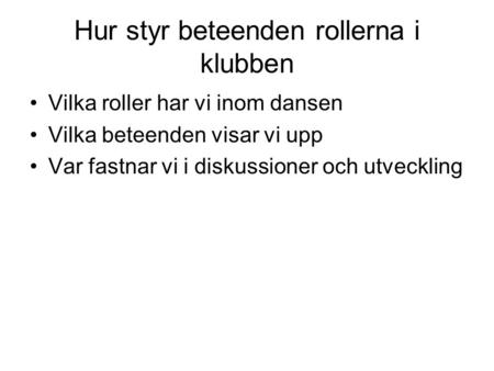 Hur styr beteenden rollerna i klubben