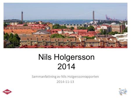 Nils Holgersson 2014 Sammanfattning av Nils Holgerssonrapporten 2014-11-13.