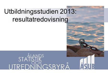 Utbildningsstudien 2013: resultatredovisning. Allmänt om studien På uppdrag av LR (hösten 2012) Baserar sig på samma metod som ESF-finansierade projektet.
