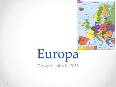 Europa Geografi, åk 6 ht-2013.