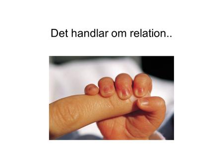 Det handlar om relation... Hur ser vi på dem?