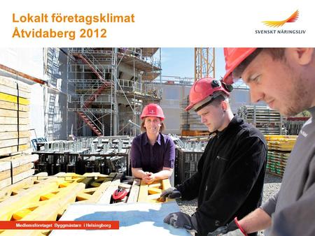 Medlemsföretaget Byggmästarn i Helsingborg Åtvidaberg 2012 Lokalt företagsklimat.