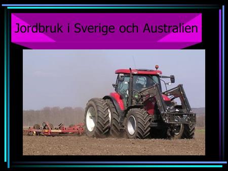 Jordbruk i Sverige och Australien