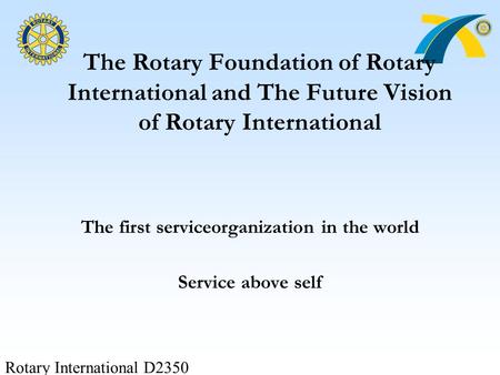 The first serviceorganization in the world Service above self