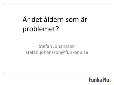 Stefan Johansson Är det åldern som är problemet?