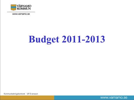 Kommunledningskontoret Ulf Svensson Budget 2011-2013.